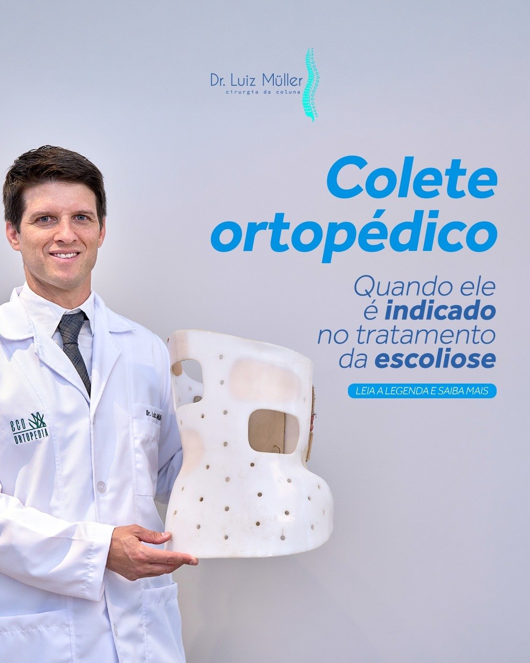 Dr. Luiz Müller Avila segurando um colete ortopédico, com o texto: colete ortopédico, quando ele é indicado no tratamento da escoliose
