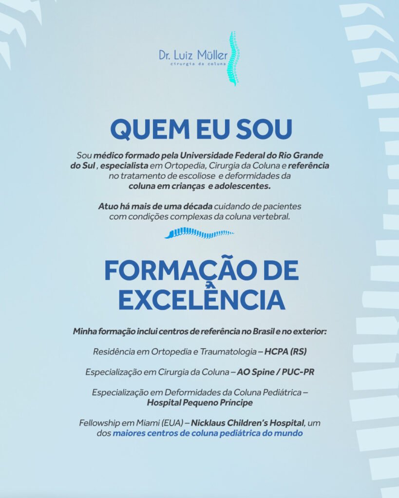 Quem eu sou e formação: médico formado pela UFRGS, residência em Ortopedia e Traumatologia no HCPA, especialização em cirurgia da coluna e em deformidades da coluna pediátrica, fellowship em Miami no Nicklaus Children's Hospital