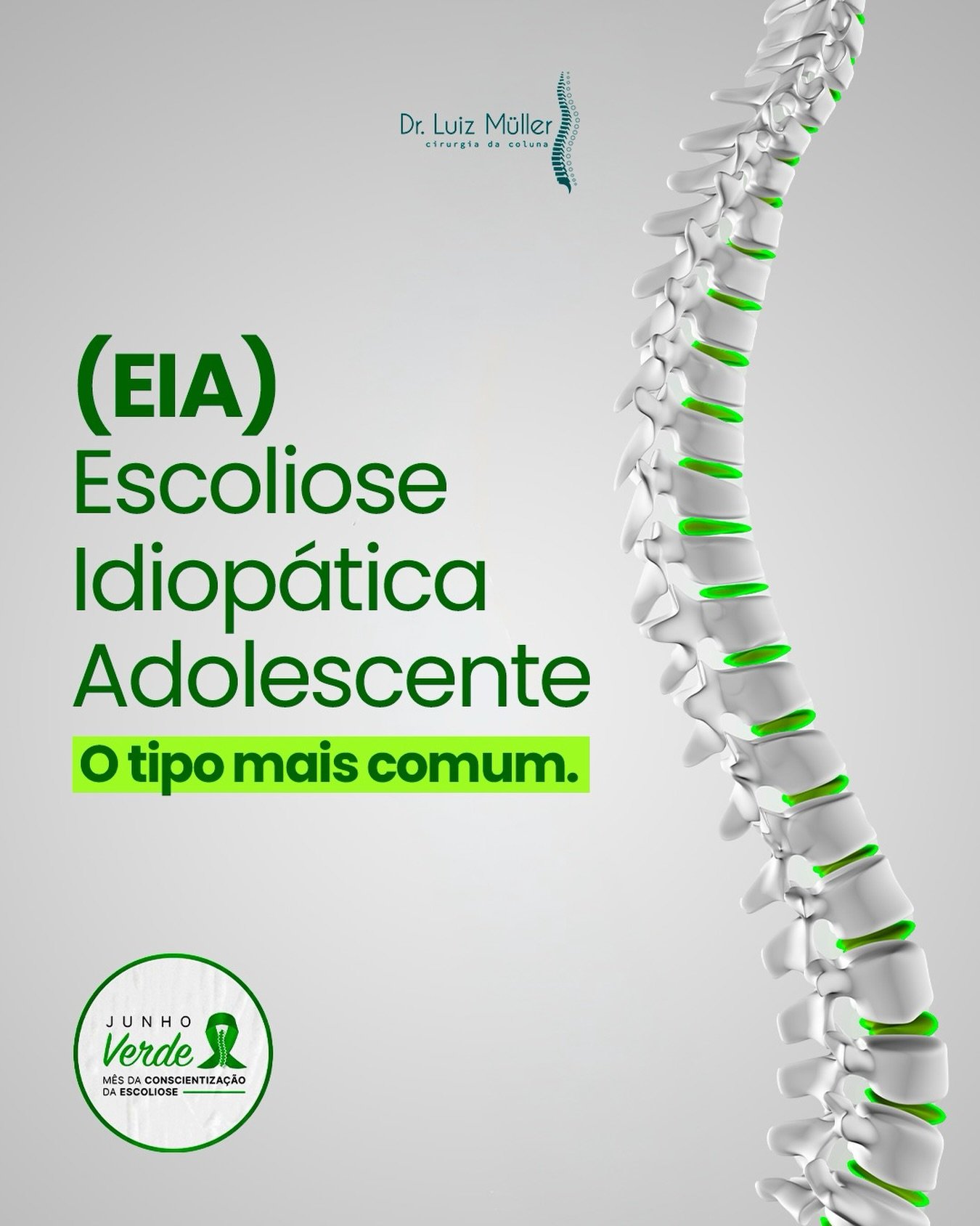 Ilustração de uma coluna em verde, com o texto: escoliose idiopática do adolescente, o tipo mais comum, Junho Verde