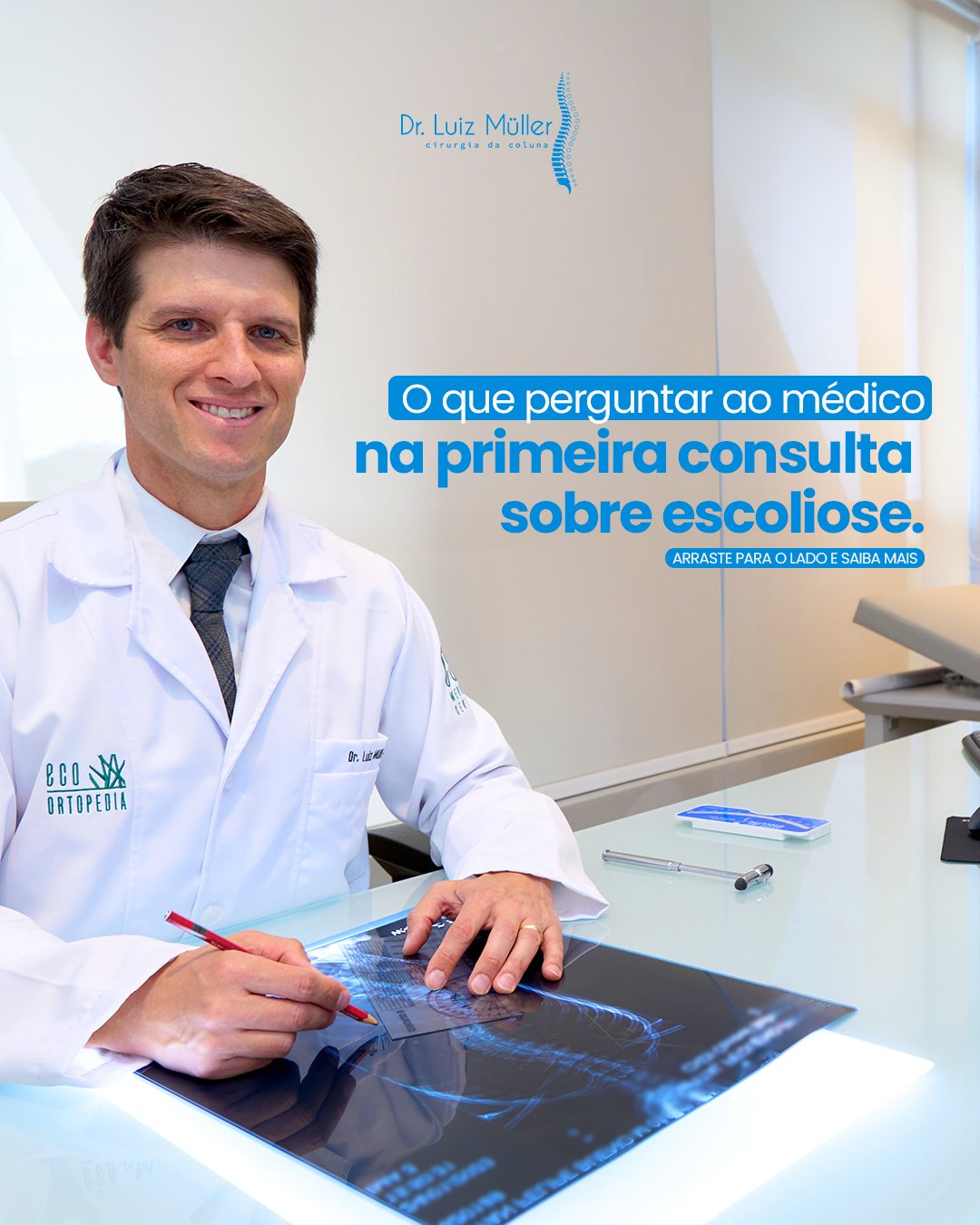 Dr. Luiz Müller Avila de jaleco, analisando um exame de imagem da coluna, com o texto: o que perguntar ao médico na primeira consulta sobre escoliose